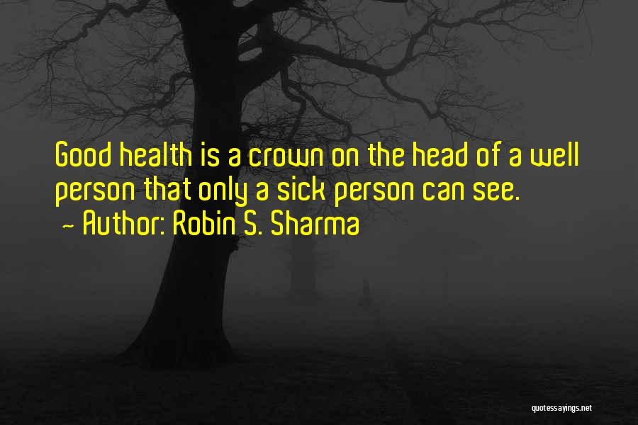 Sick Person Quotes By Robin S. Sharma