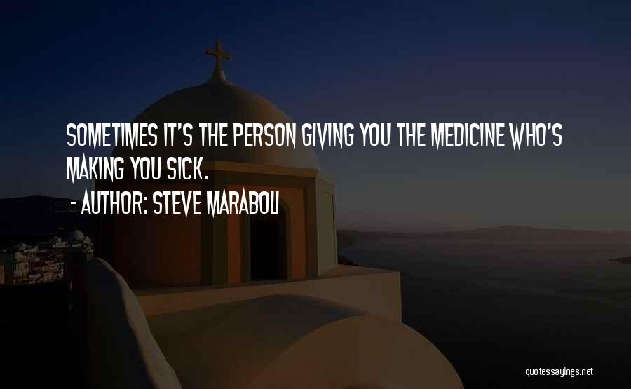 Sick Person Quotes By Steve Maraboli