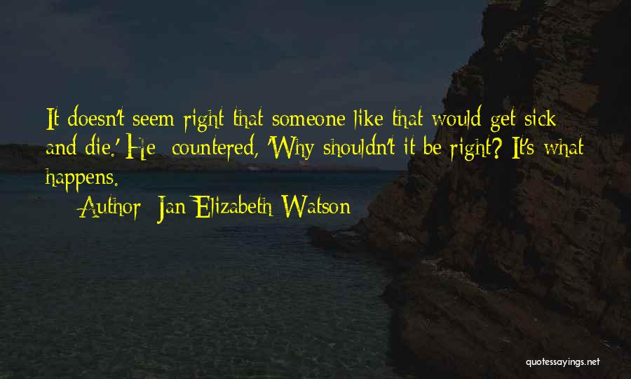 Sick Quotes By Jan Elizabeth Watson