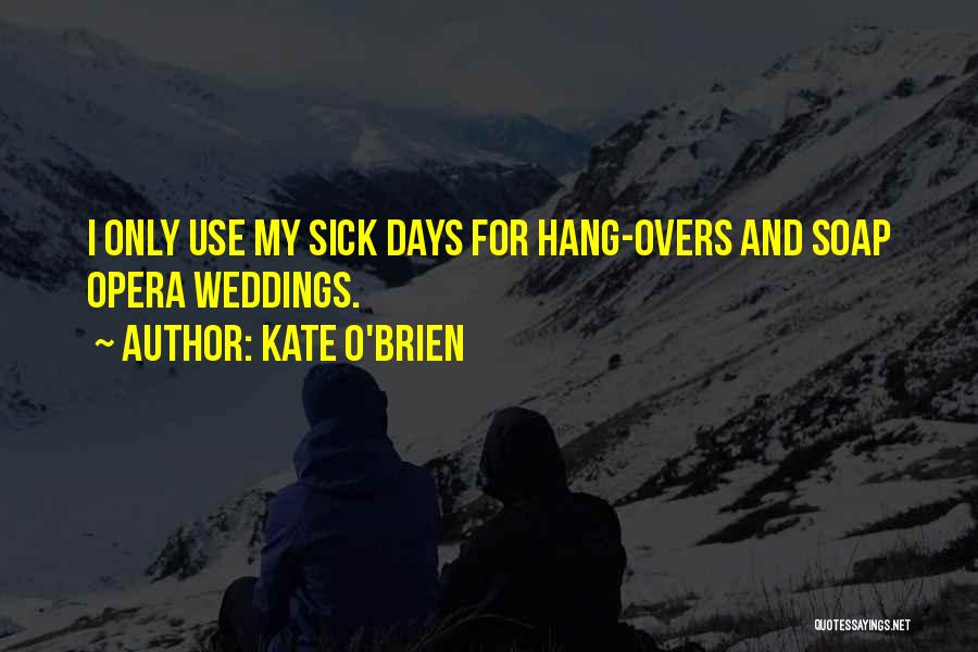 Sick Quotes By Kate O'Brien