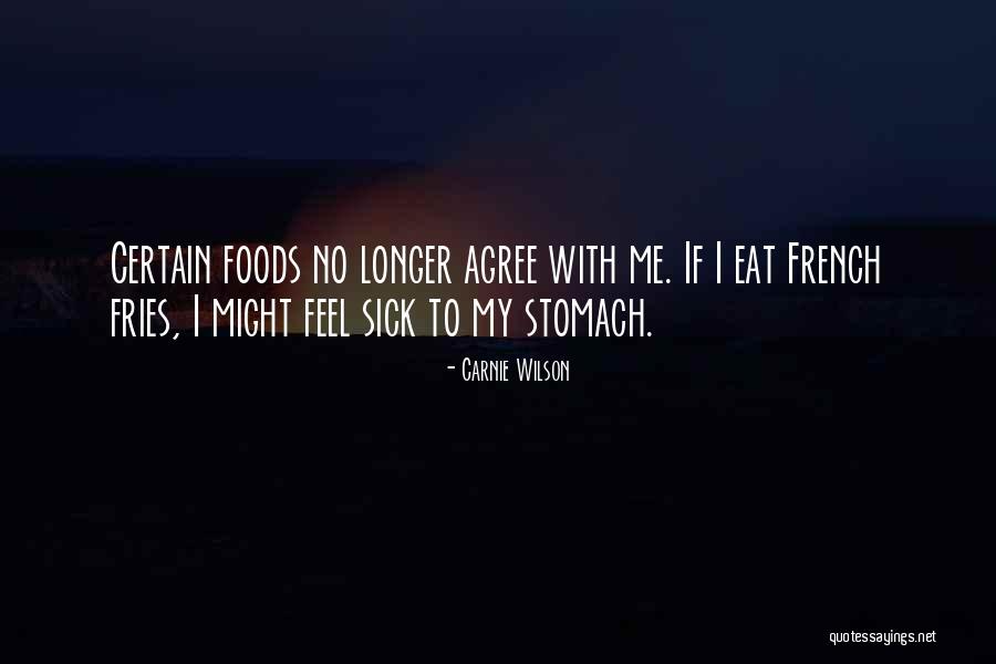 Sick To My Stomach Quotes By Carnie Wilson Sick To My Stomach Quotes By Carnie Wilson