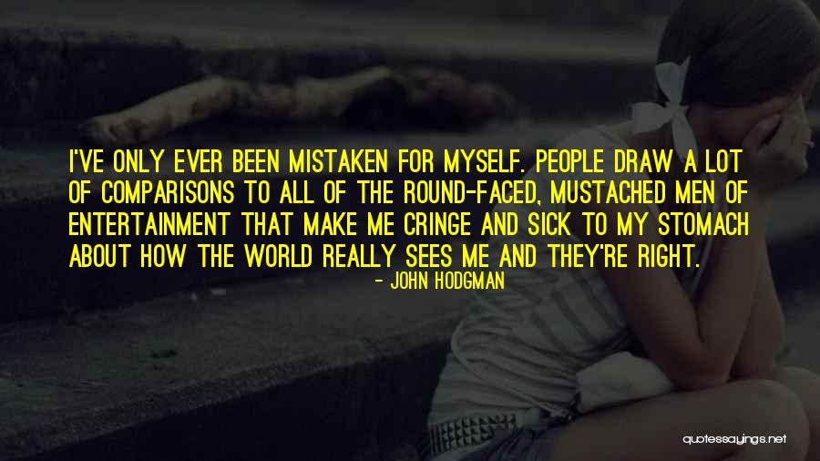 Sick To My Stomach Quotes By John Hodgman Sick To My Stomach Quotes By John Hodgman