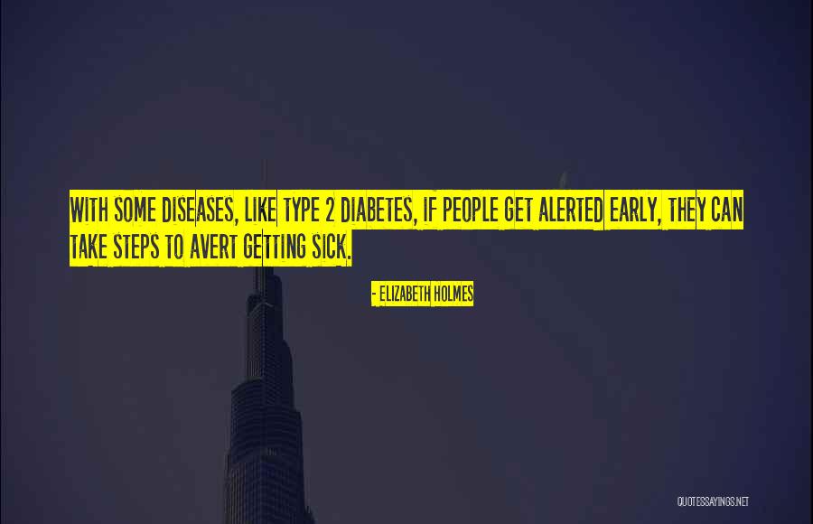 Sick Type Quotes By Elizabeth Holmes Sick Type Quotes By Elizabeth Holmes