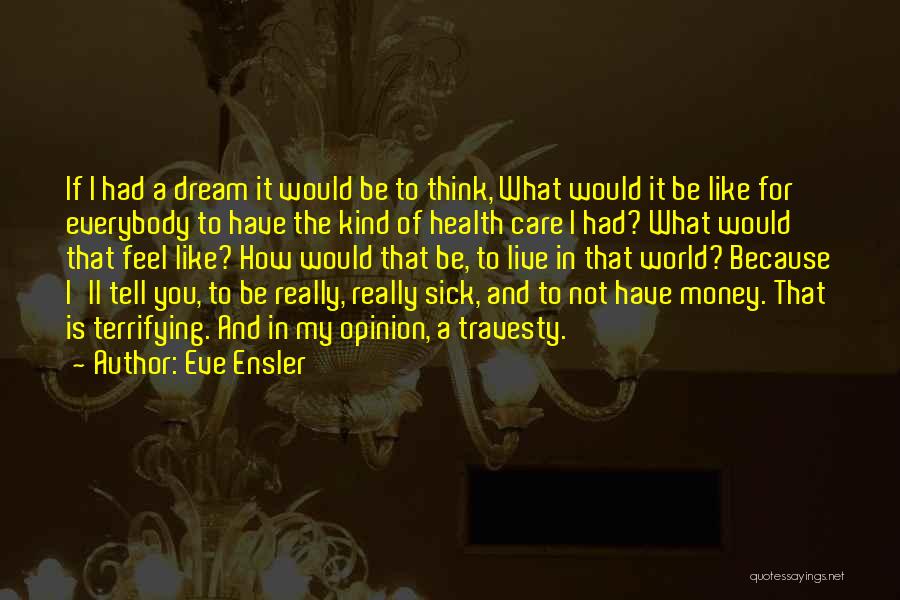 Sick World We Live In Quotes By Eve Ensler