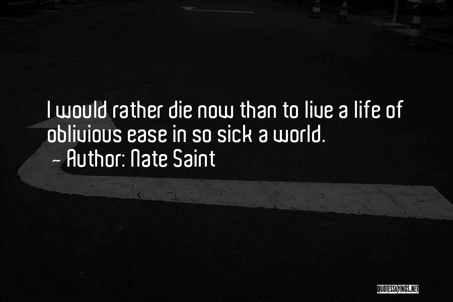 Sick World We Live In Quotes By Nate Saint