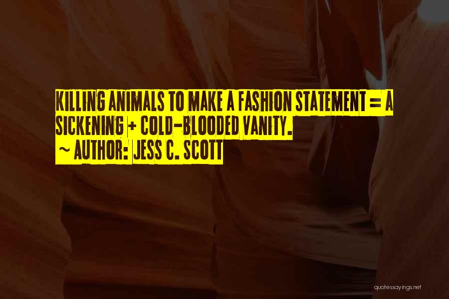 Sickening Quotes By Jess C. Scott Sickening Quotes By Jess C. Scott