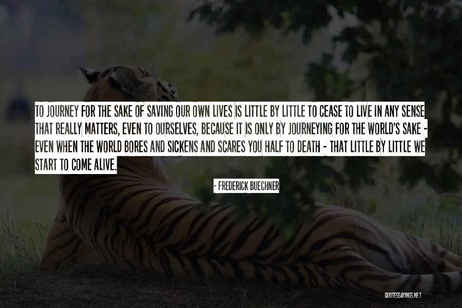Sickens Quotes By Frederick Buechner Sickens Quotes By Frederick Buechner