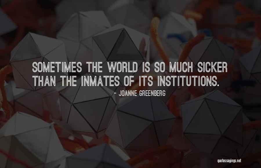 Sicker Quotes By Joanne Greenberg Sicker Quotes By Joanne Greenberg