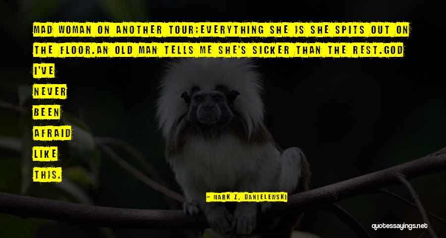Sicker Quotes By Mark Z. Danielewski Sicker Quotes By Mark Z. Danielewski