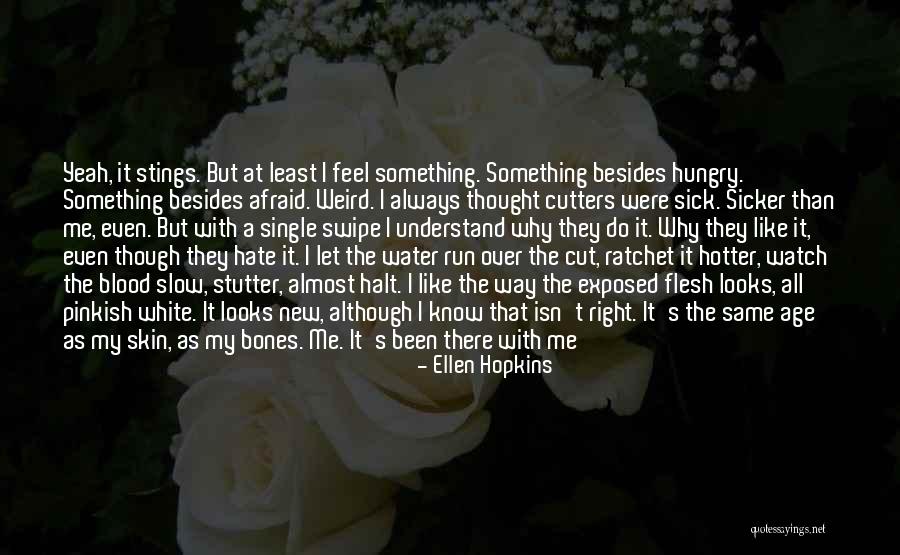 Sicker Than A Quotes By Ellen Hopkins Sicker Than A Quotes By Ellen Hopkins