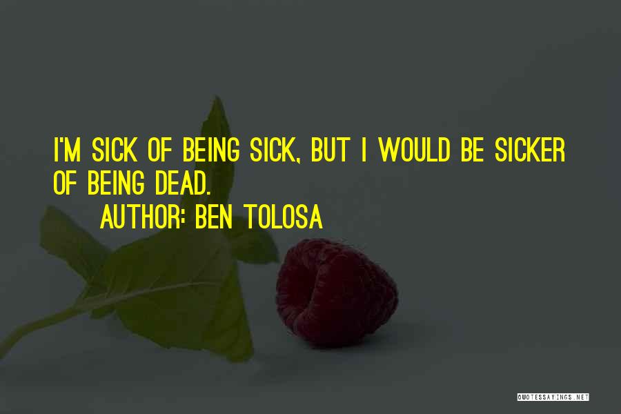 Sicker Than Quotes By Ben Tolosa