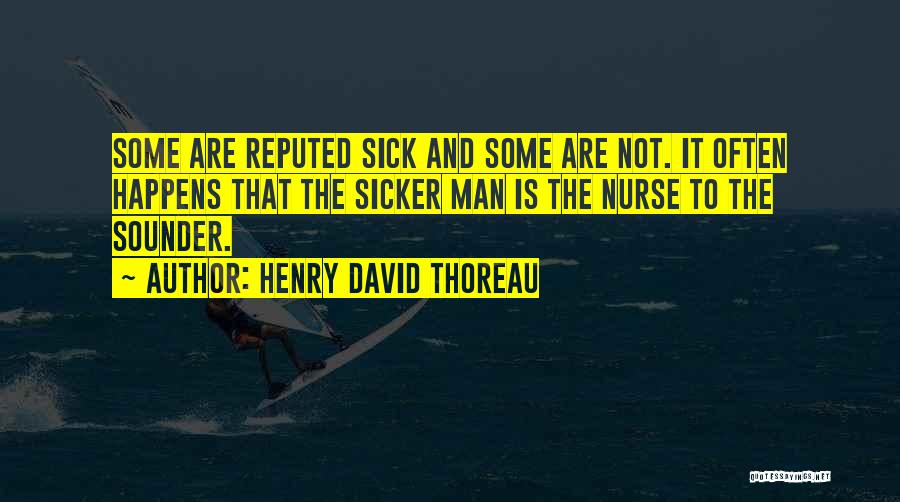 Sicker Than Quotes By Henry David Thoreau