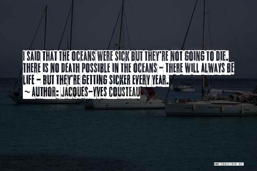 Sicker Than Quotes By Jacques-Yves Cousteau