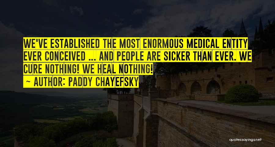 Sicker Than Quotes By Paddy Chayefsky