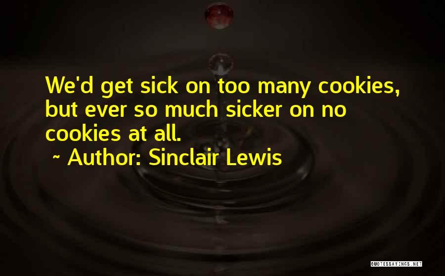 Sicker Than Quotes By Sinclair Lewis