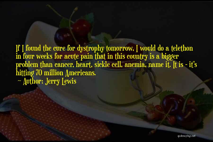 Sickle Cell Pain Quotes By Jerry Lewis