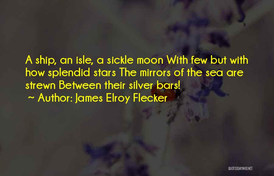 Sickle Quotes By James Elroy Flecker