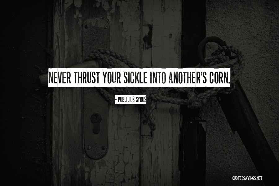 Sickle Quotes By Publilius Syrus Sickle Quotes By Publilius Syrus