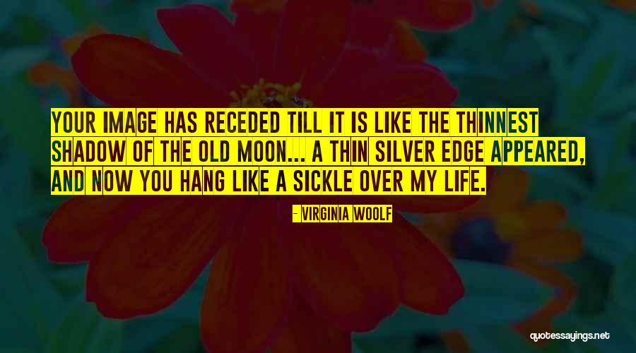 Sickle Quotes By Virginia Woolf