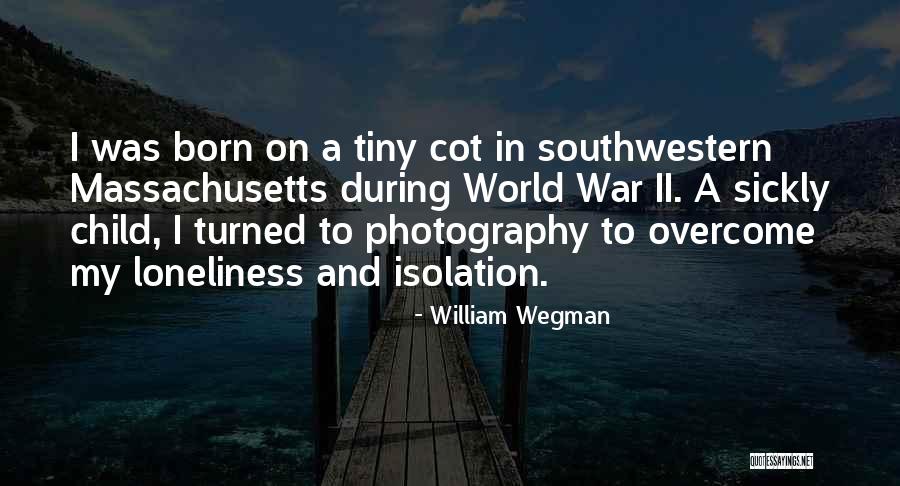 Sickly Child Quotes By William Wegman Sickly Child Quotes By William Wegman