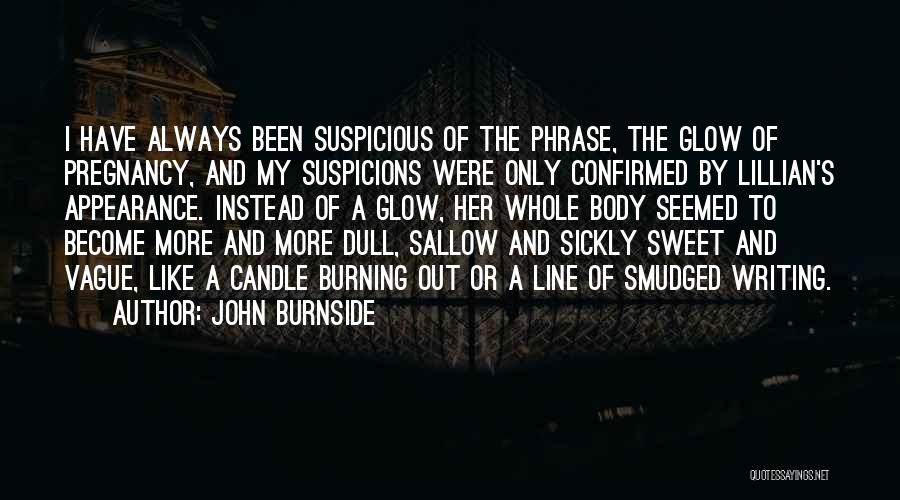 Sickly Sweet Quotes By John Burnside