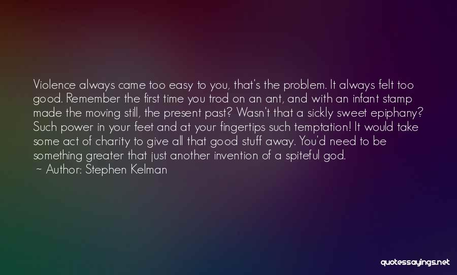 Sickly Sweet Quotes By Stephen Kelman