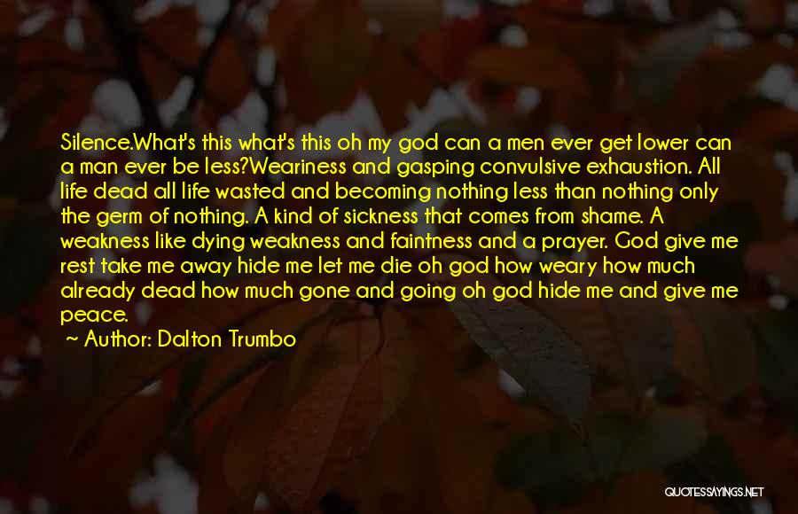 Sickness And God Quotes By Dalton Trumbo
