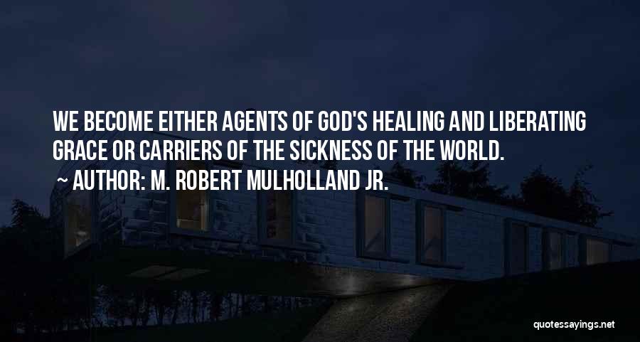 Sickness And God Quotes By M. Robert Mulholland Jr.