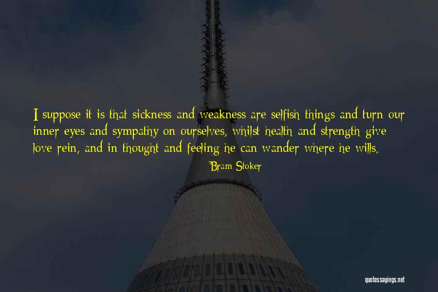 Sickness And Strength Quotes By Bram Stoker Sickness And Strength Quotes By Bram Stoker