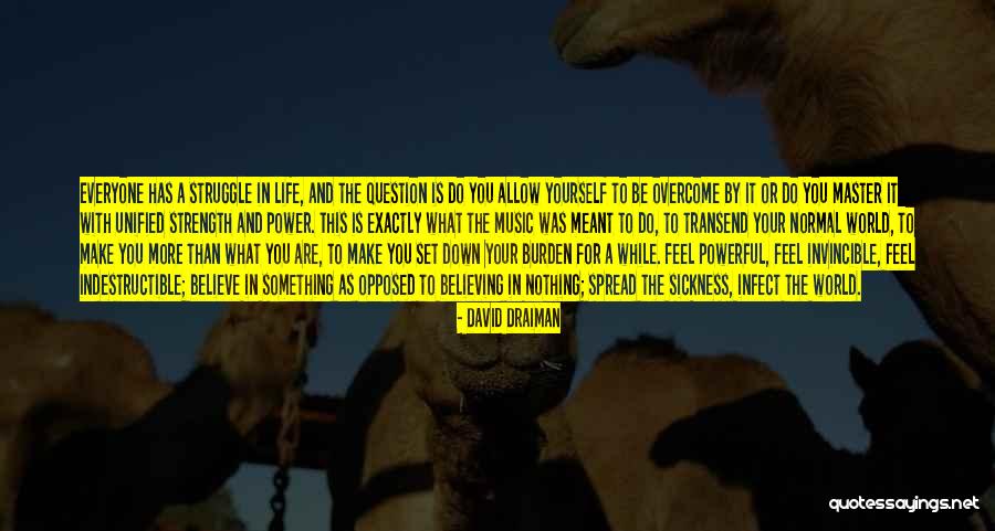Sickness And Strength Quotes By David Draiman Sickness And Strength Quotes By David Draiman