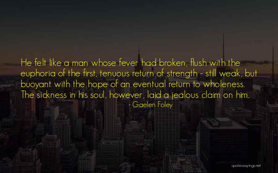 Sickness And Strength Quotes By Gaelen Foley Sickness And Strength Quotes By Gaelen Foley