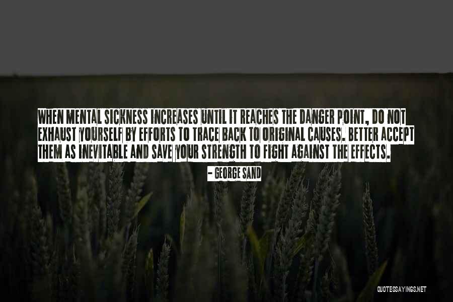 Sickness And Strength Quotes By George Sand Sickness And Strength Quotes By George Sand
