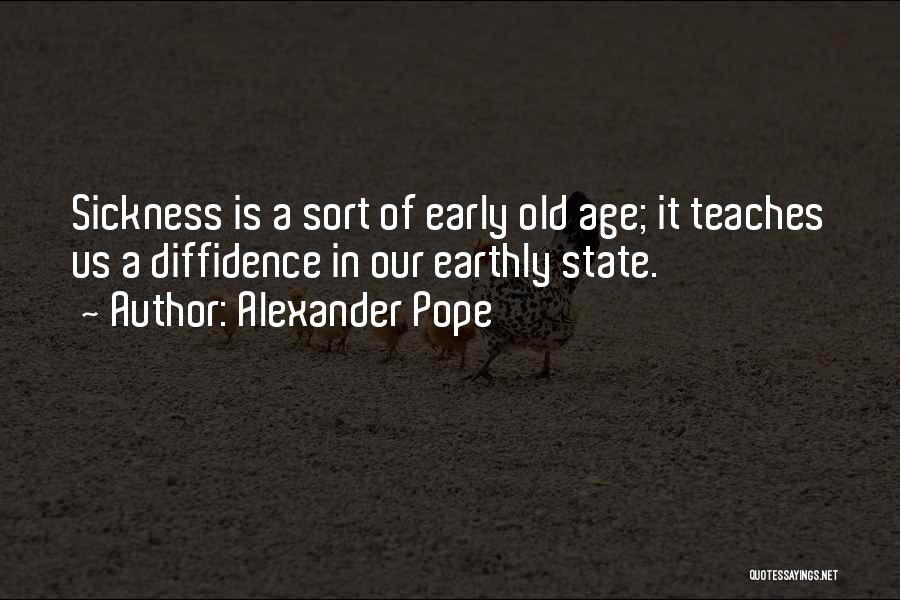 Sickness Quotes By Alexander Pope