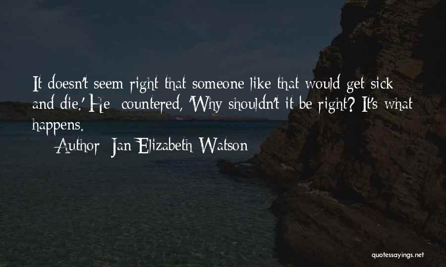 Sickness Quotes By Jan Elizabeth Watson