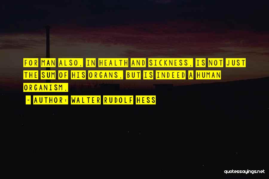 Sickness Quotes By Walter Rudolf Hess