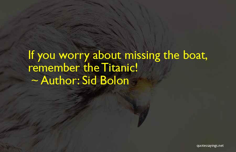 Sid Bolon Quotes 502572