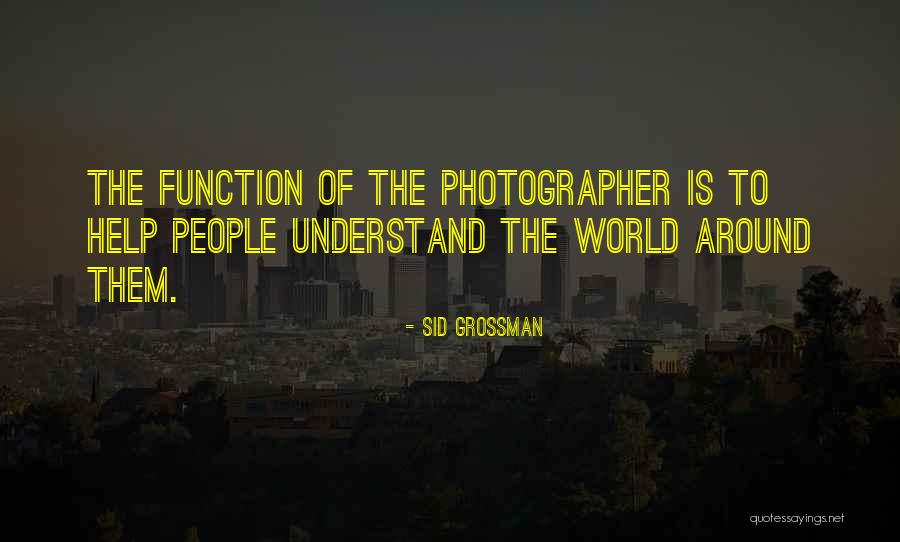 Sid Grossman Quotes 634521