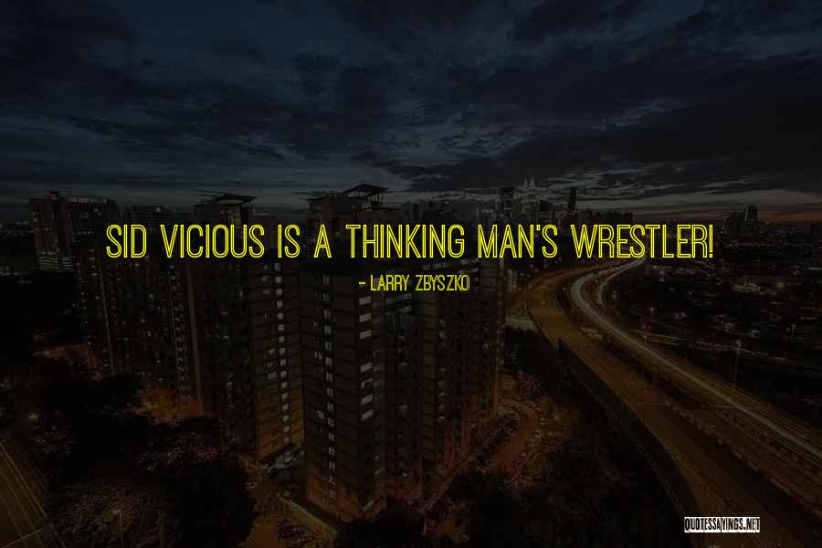 Sid Vicious Wrestler Quotes By Larry Zbyszko