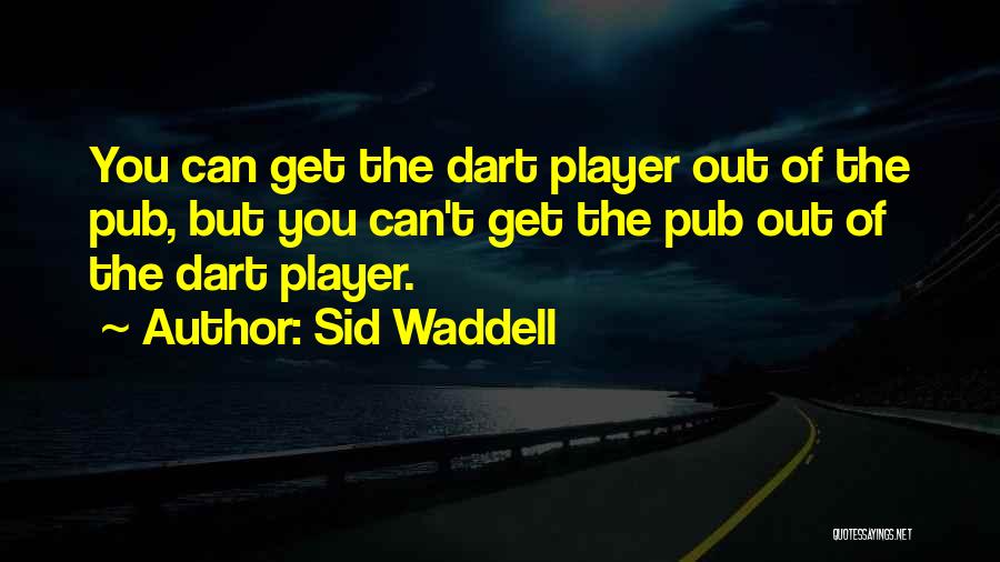 Sid Waddell Quotes 487228