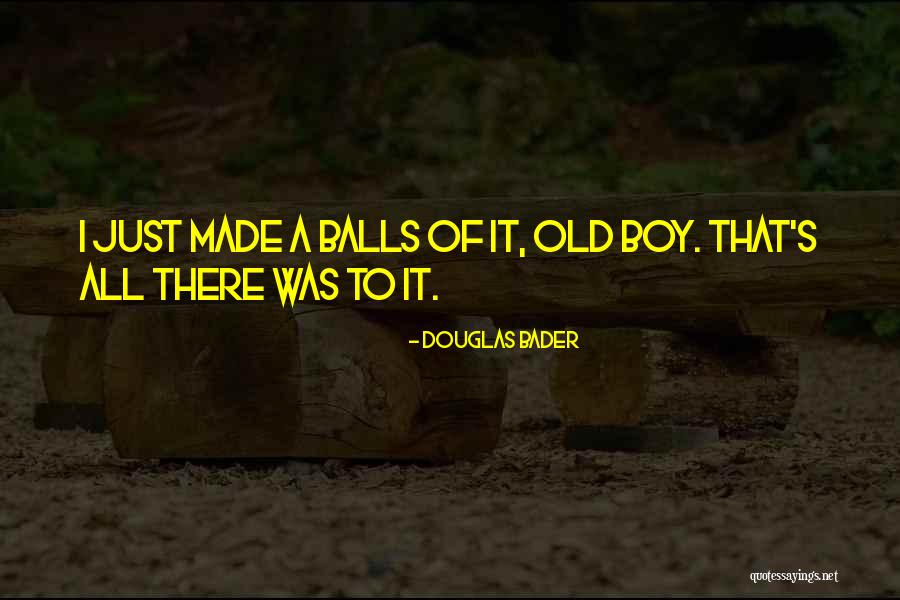 Siddeeqah Brown Quotes By Douglas Bader