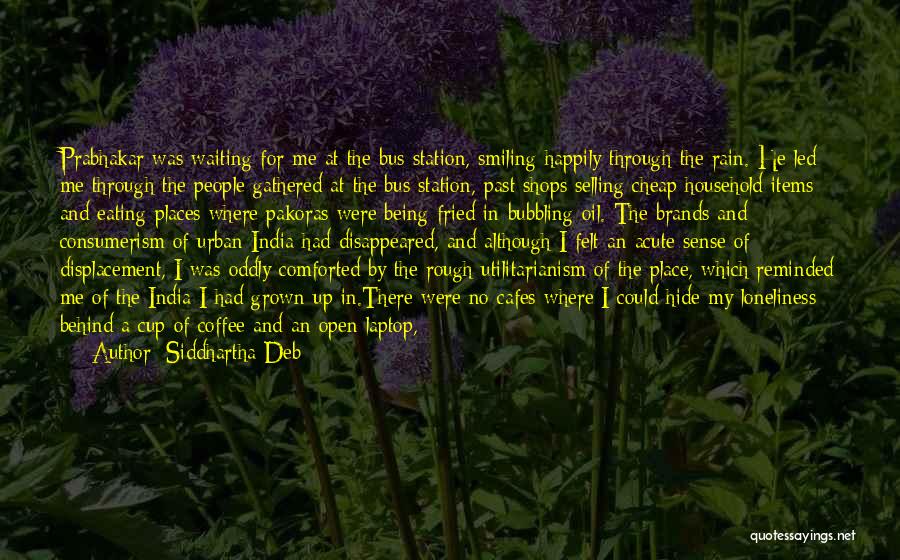 Siddhartha Deb Quotes 1223681