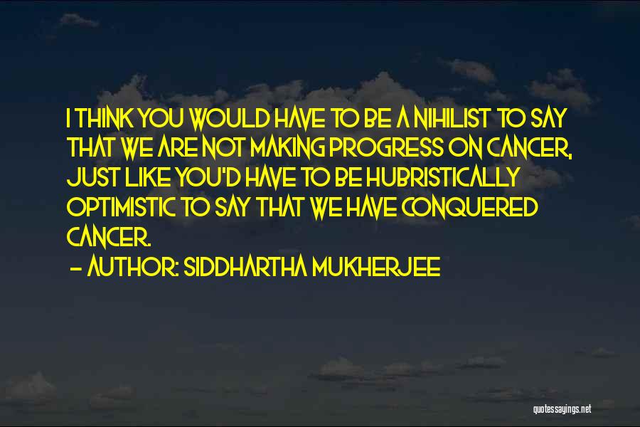 Siddhartha Mukherjee Quotes 487134