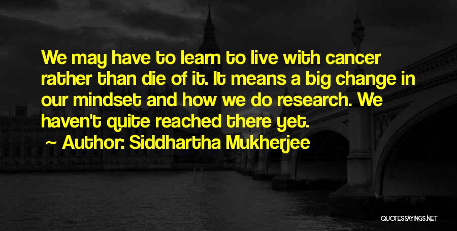 Siddhartha Quotes By Siddhartha Mukherjee