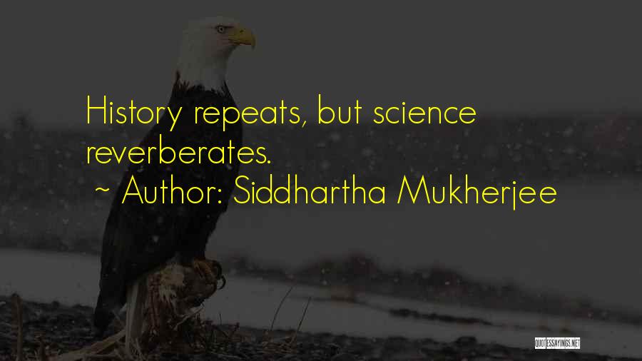 Siddhartha Quotes By Siddhartha Mukherjee