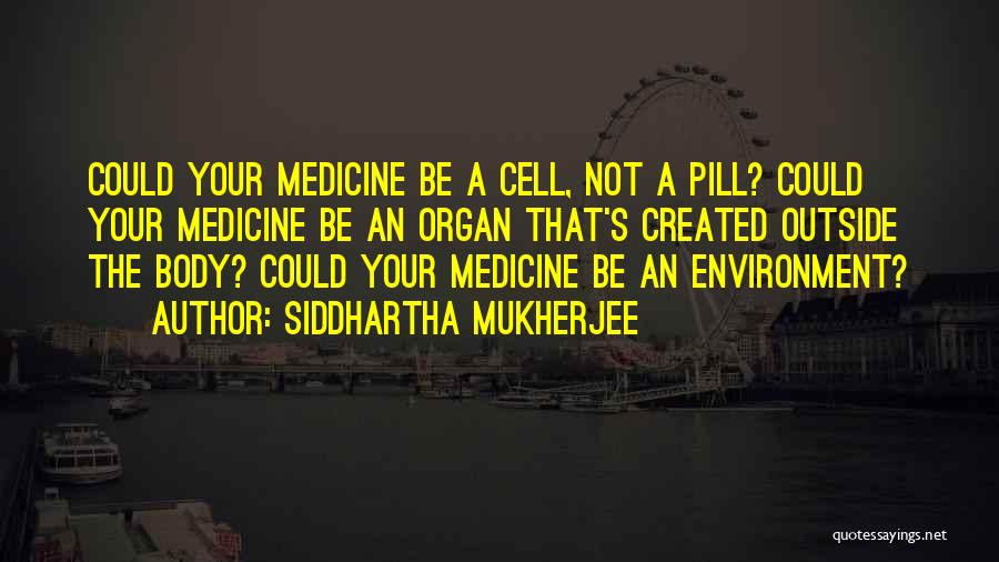 Siddhartha's Quotes By Siddhartha Mukherjee