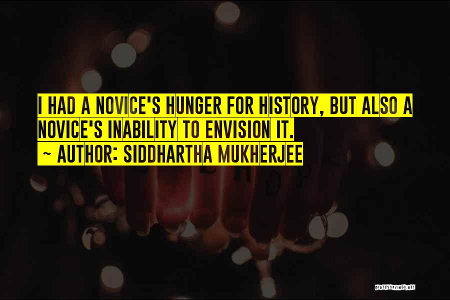 Siddhartha's Quotes By Siddhartha Mukherjee