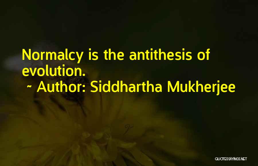 Siddhartha's Quotes By Siddhartha Mukherjee