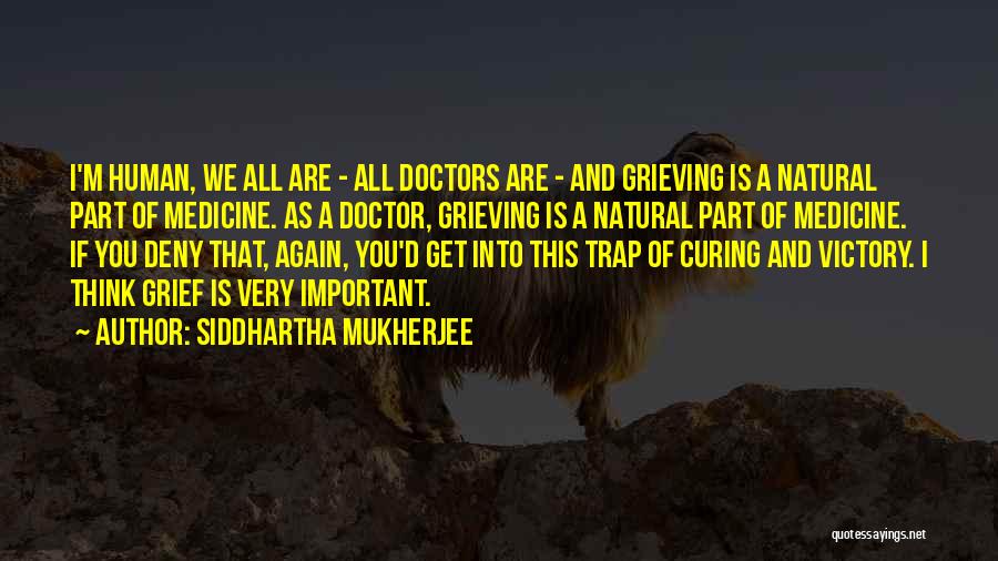 Siddhartha's Quotes By Siddhartha Mukherjee