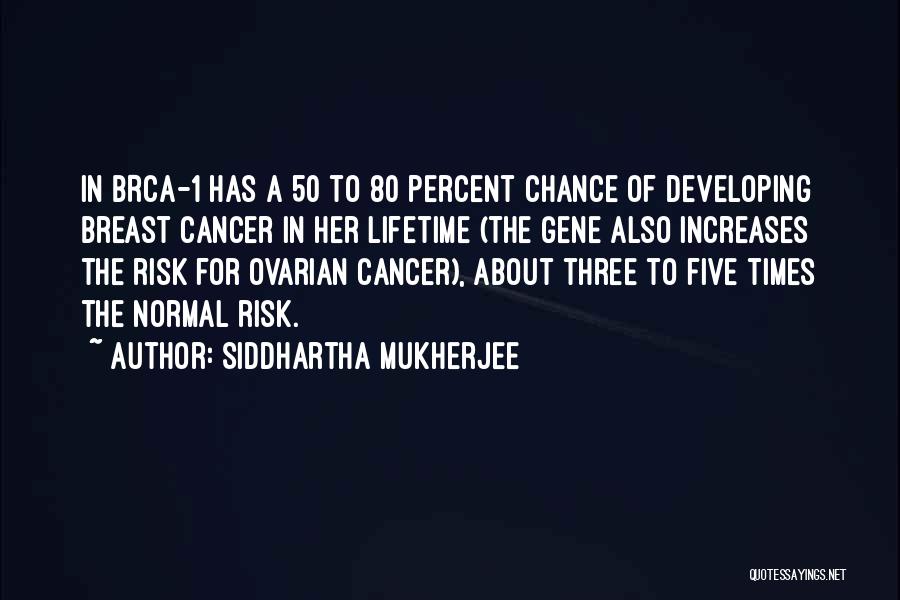 Siddhartha's Quotes By Siddhartha Mukherjee