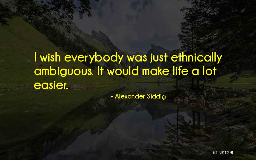 Siddig Alexander Quotes By Alexander Siddig Siddig Alexander Quotes By Alexander Siddig